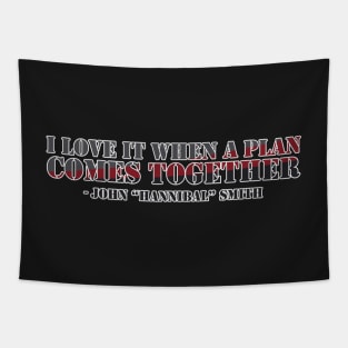 I love it when a plan comes together Tapestry