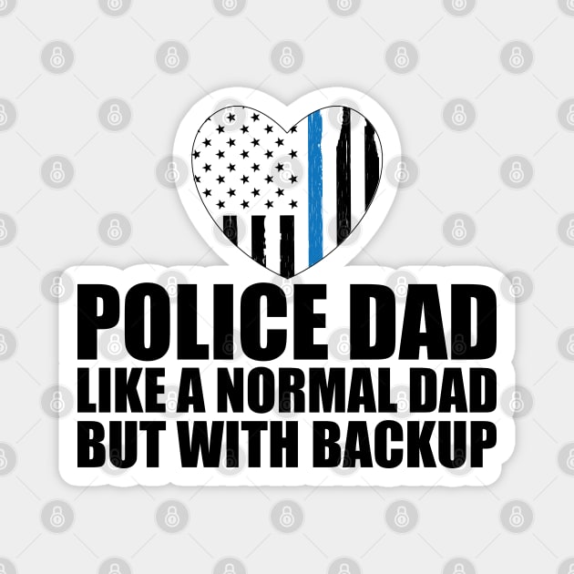 Police dad like a normal dad but with backup Magnet by KC Happy Shop