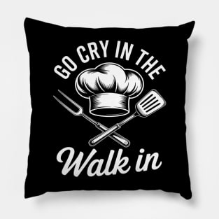 Chef Go Cry In The Walk In Men Women Cook Cooking Pillow