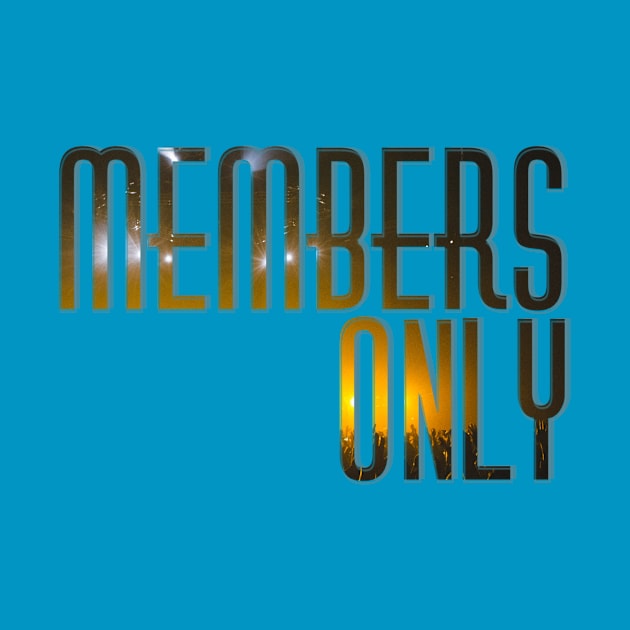 Members Only by afternoontees