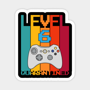 Level 6 Quarantined 6th Video Gamer Quarantine birthday Magnet