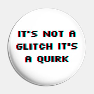 It's Not a Glitch It's a Quirk Pin