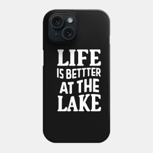 Life is Better at the Lake Phone Case