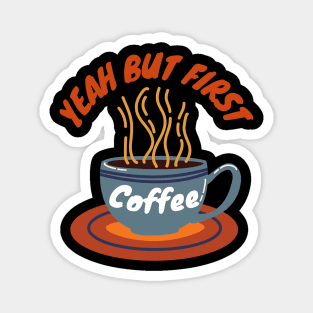 But First Coffee Magnet