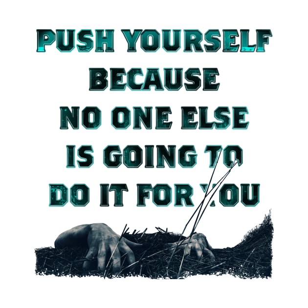 push yourself. by nowsadmahi