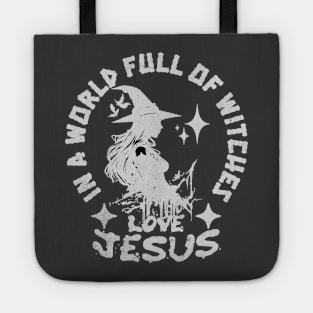 In A World Full Of Witches Love Jesus a Sarcastic People Tote