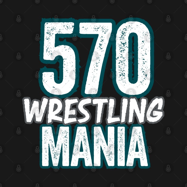 570 Wrestling Mania by The 570 Wrestling Experience Shop