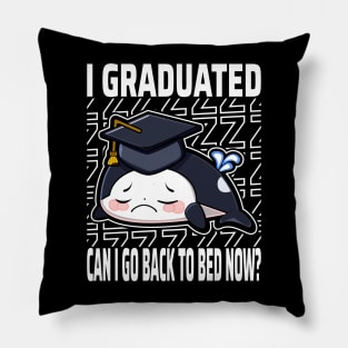 I Graduated Can I Go Back To Bed Now Orca Pillow