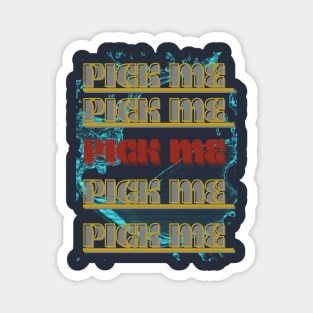 PICK ME Magnet