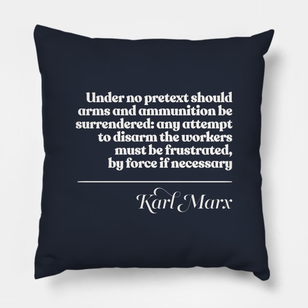 Karl Marx / Arm The Working Classes Pillow by DankFutura