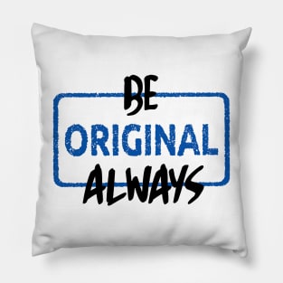 Be Original Always Pillow