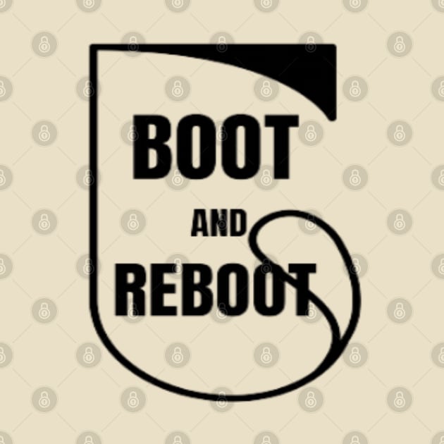 Boot and Reboot by Got Some Tee!