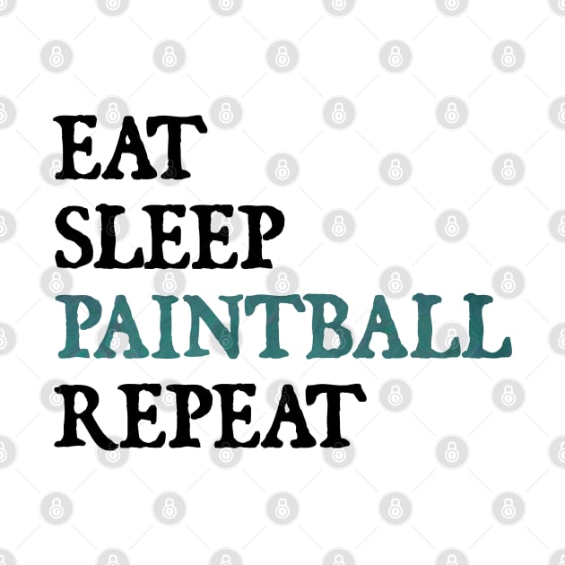 Eat Sleep Paintball Repeat by  hal mafhoum?