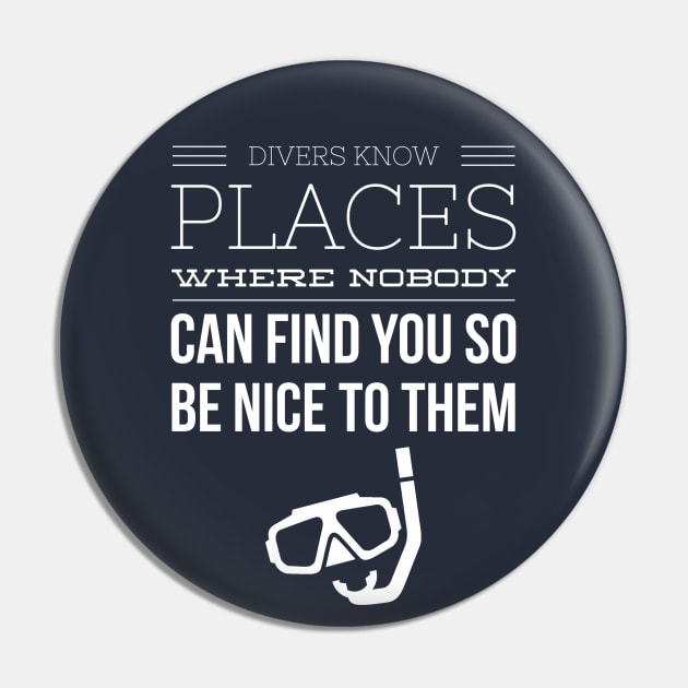 ALWAYS BE NICE TO A DIVER - SCUBA DIVING Pin by PlexWears