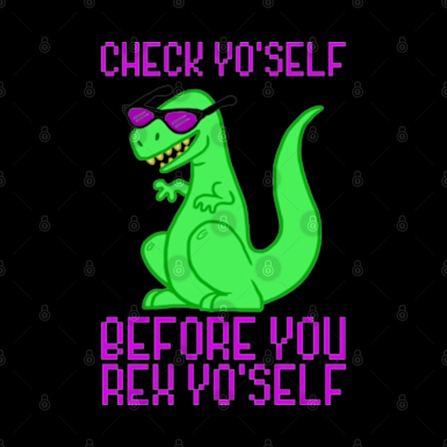 CHECK YOURSELF BEFORE YOU REX YOURSELF by YolandaRoberts