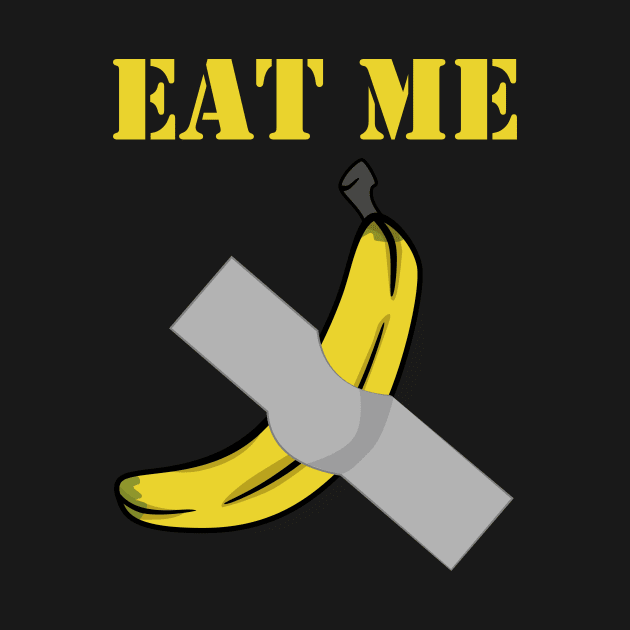 Eat Me Banana Duct Taped To Wall by Brobocop