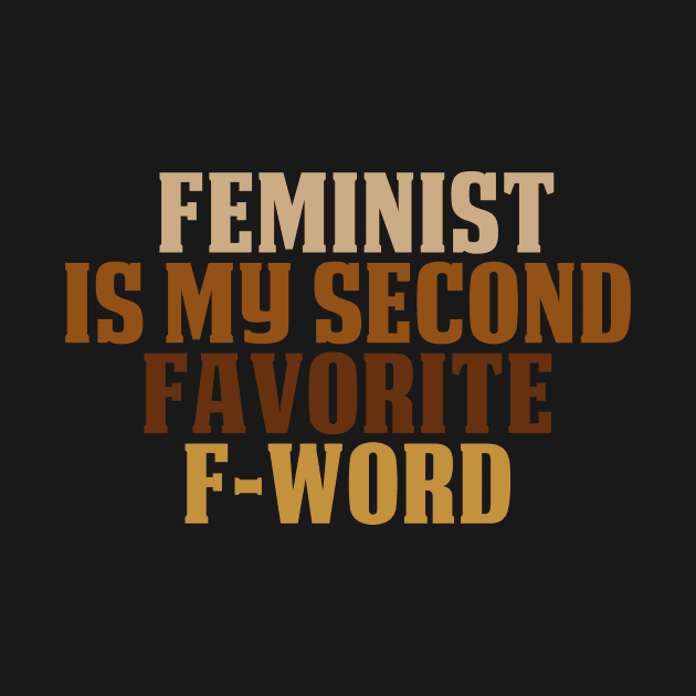 Feminist Is My Second Favorite F Word Funny Sarcasm Saying Gift idea / Vintage Design by First look