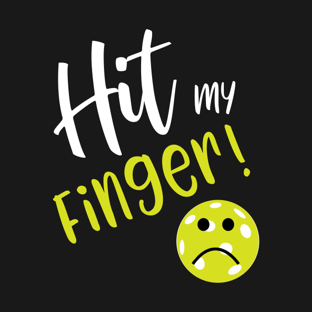 Funny Pickleball Excuse Hit My Finger by whyitsme
