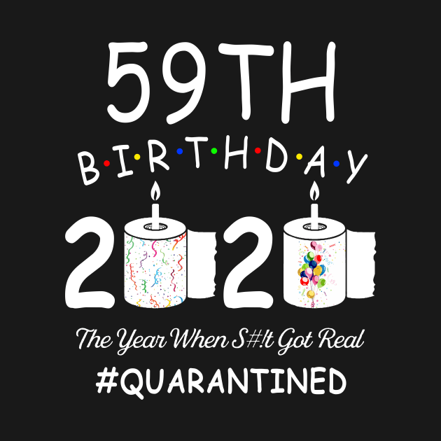 59th Birthday 2020 The Year When Shit Got Real Quarantined by Kagina