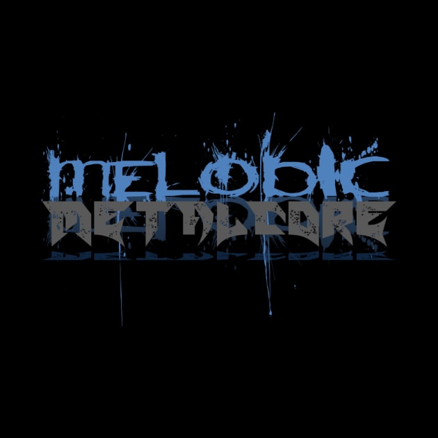 MELODIC METALCORE by DEATHCORECLOTHING