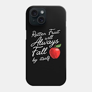 Rotten Fruit Will Always Fall - Sarcastic Karma Saying Phone Case