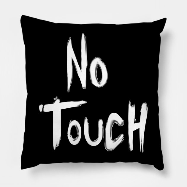 NO TOUCH Pillow by Art by Eric William.s