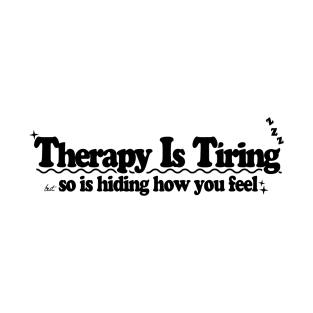 Therapy Is Tiring T-Shirt