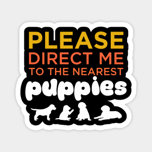 Please direct me to the nearest puppies funny dog lovers Magnet