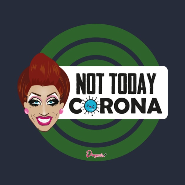 Bianca Not today Corona from Drag Race by meldypunatab