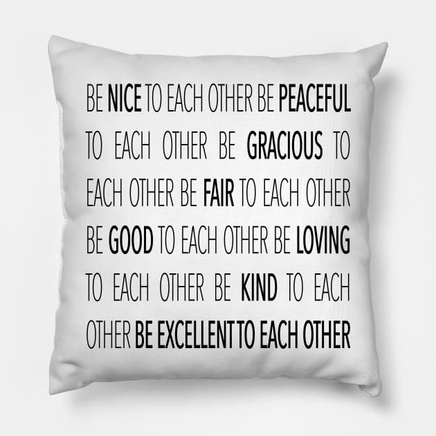 Be Excellent To Each Other Pillow by juniperandspruce