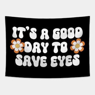 It's A Good Day To Save Eyes Tapestry