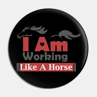 I Am Working Like A Horse For Hard Worker Charm Tee Gift Pin