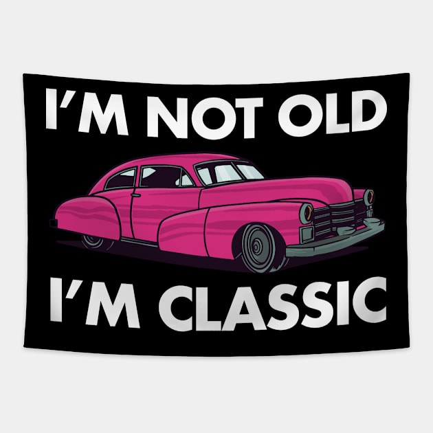 I'm Not Old I'm Classic Car Lover Vintage Retro Tapestry by deificusArt