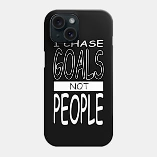 I chase goals not people motivational tshirt idea, Phone Case