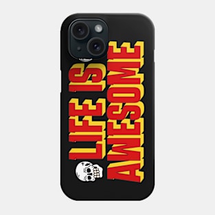 Life is Awesome 2.0 Phone Case