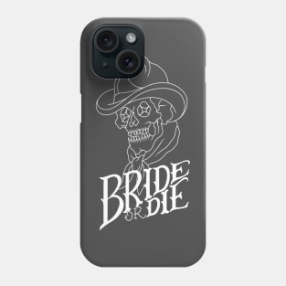 Bride or Die Phone Case