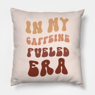 In my caffeine-fueled era Pillow