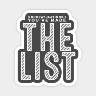 CONGRATULATIONS You've Made THE LIST Magnet