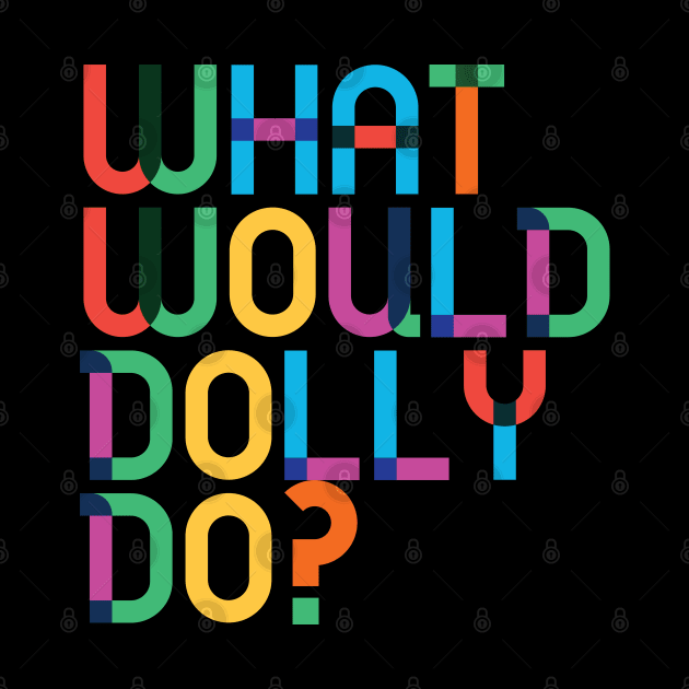 What would Dolly Do? by Dear Aesther