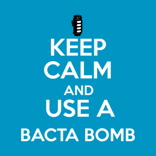 Bacta Bomb KEEP CALM T-Shirt