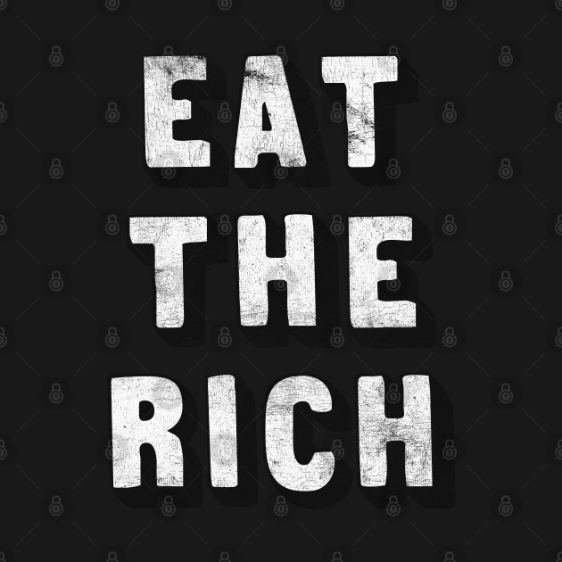 Disover EAT THE RICH / Anti-Capitalist Design - Eat The Rich - T-Shirt