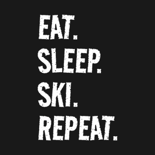 Eat. Sleep. Ski. Repeat. Life is great when you're doing what you love! It's the Ski circle of life! T-Shirt