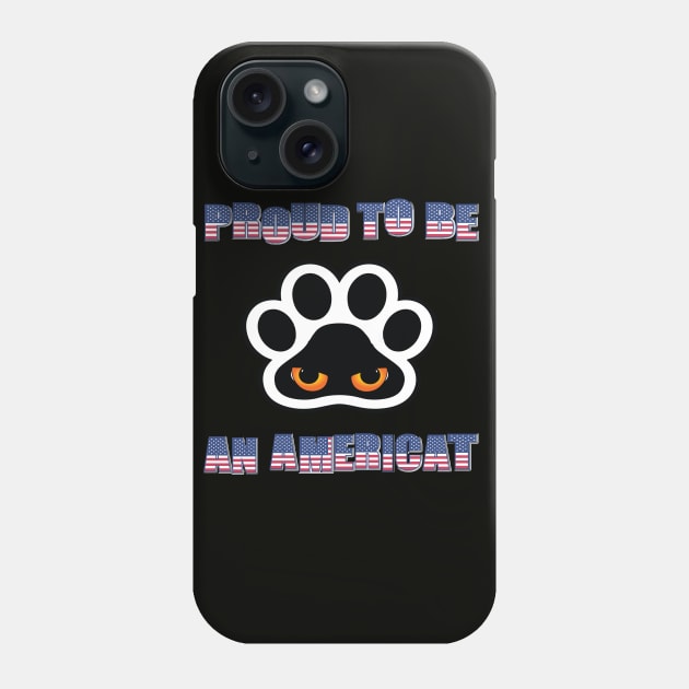 Proud To be An Americat : 4th of july for cat lovers Phone Case by ARBEEN Art