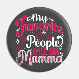 My Favorite People Call Me Mamma Pin