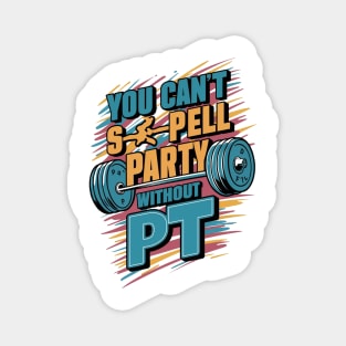 You Can't Spell Party Without PT Magnet