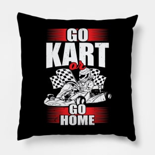 Go Kart Or Go Home Pillow