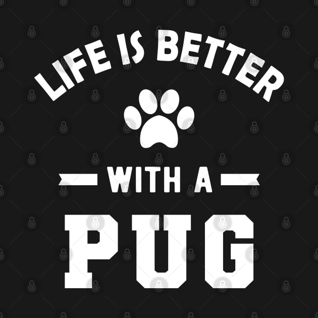 Pug dog - Life is better with a pug by KC Happy Shop