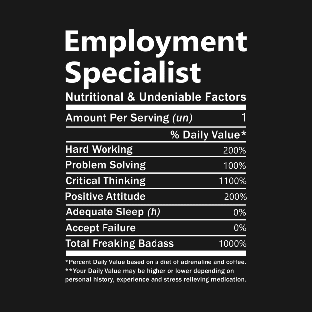 Employment Specialist T Shirt - Nutritional and Undeniable Factors Gift Item Tee by Ryalgi