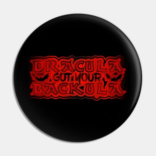 Dracula got your Backula Pin