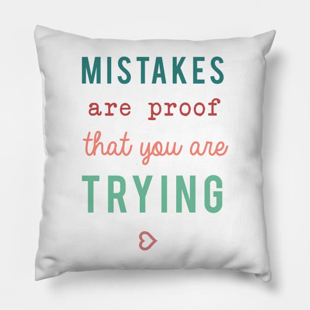 Mistakes are proof that you are trying Motivational Quote Typography Pillow by kristinedesigns